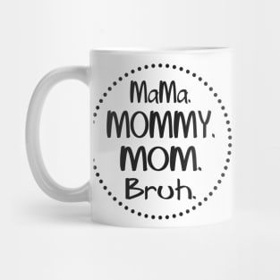 mama-mommy-mom-bruh Mug